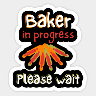 Baker In Progress Please Wait Sticker